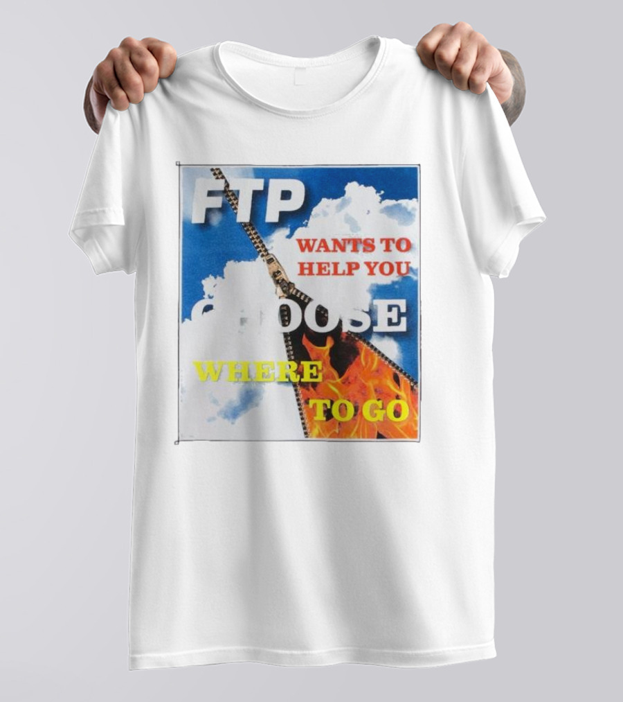 FTP Wants To Help You Choose Where To Go T-Shirt