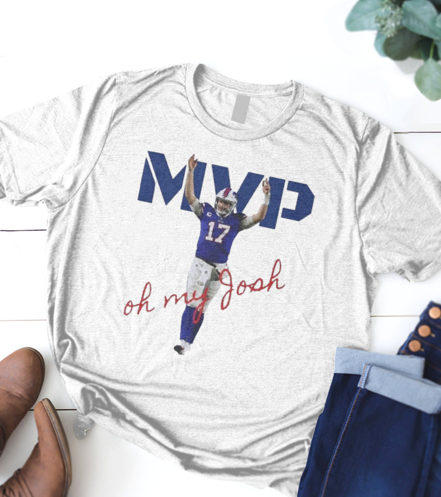 MVP Oh My Josh Allen 17 Football Humor T-Shirt