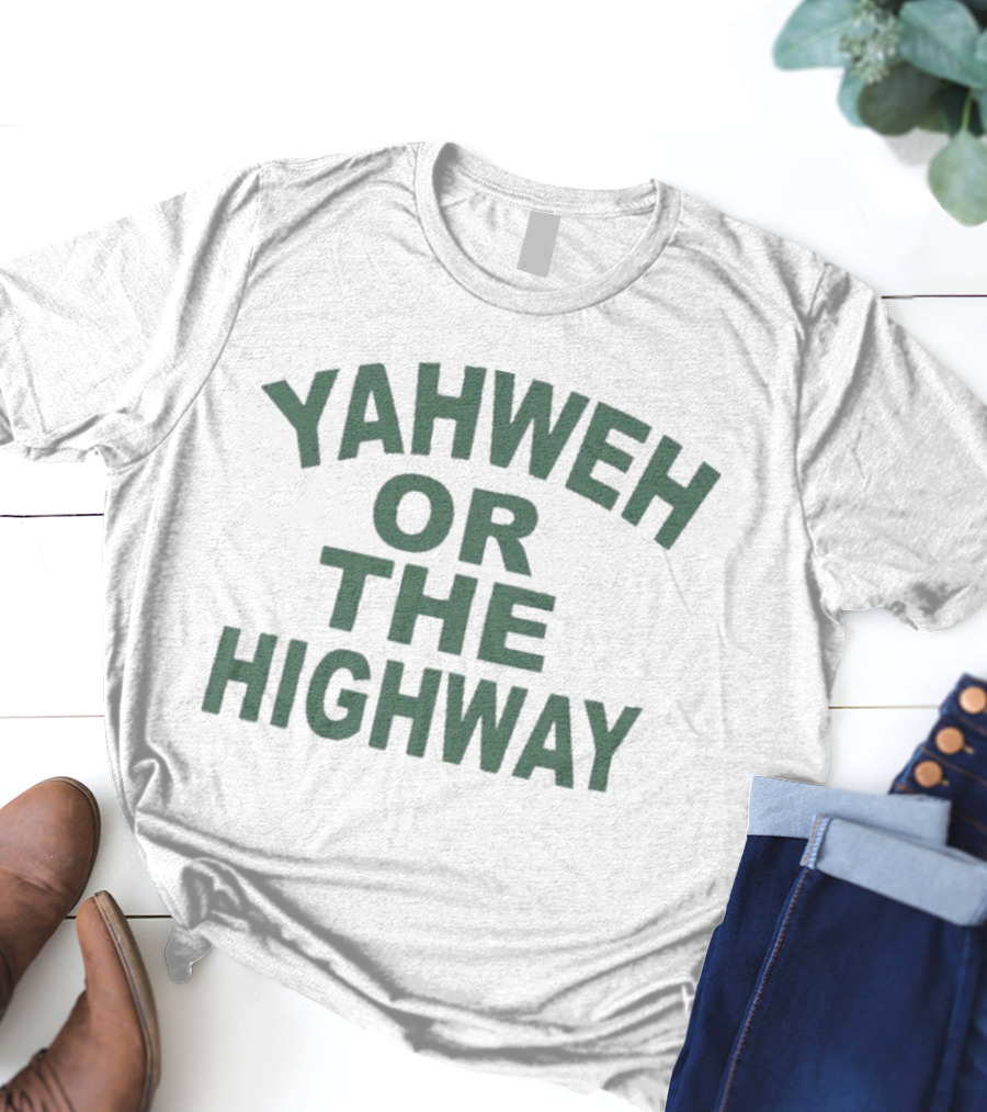 Yahweh Or The Highway Funny Phrase T-Shirt