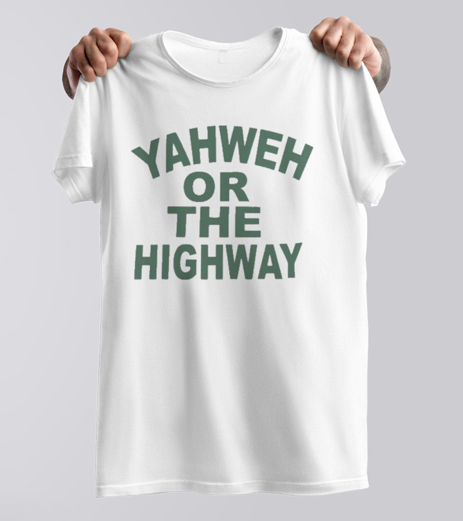 Yahweh Or The Highway Funny Phrase T-Shirt