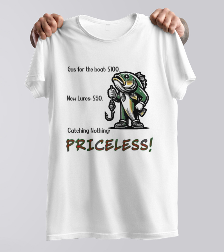 Gas For The Boat 5100 New Lures 550 Catching Nothing Priceless Fishing T-Shirt