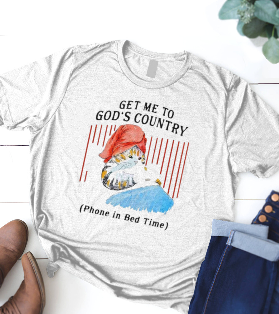 Get Me To God’s Country Cat In Red Hat With Phone In Bed Time T-Shirt
