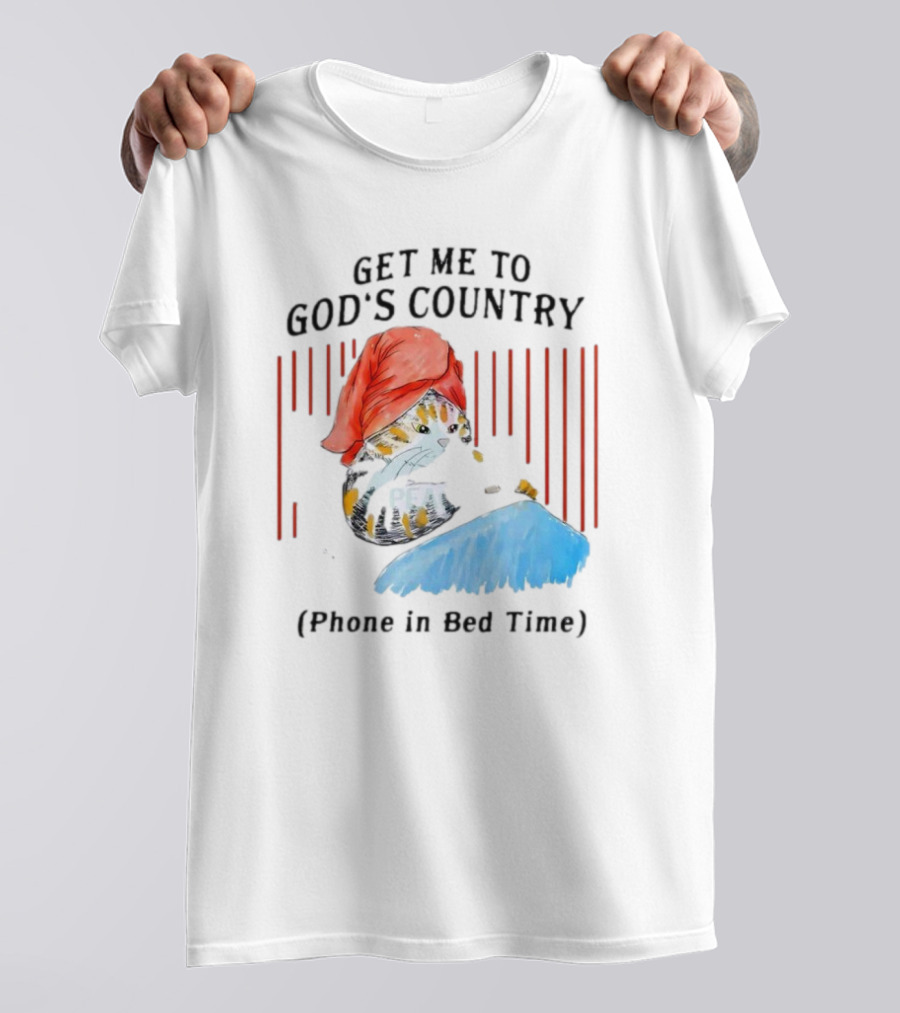 Get Me To God’s Country Cat In Red Hat With Phone In Bed Time T-Shirt