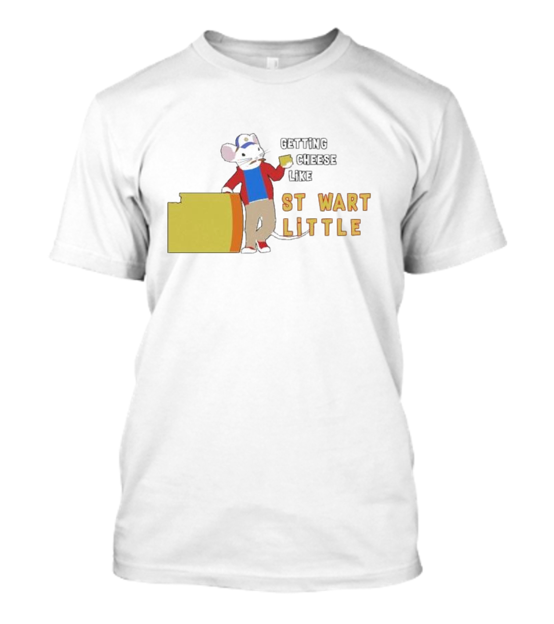 Getting Cheese Like Stewart Little T-Shirt