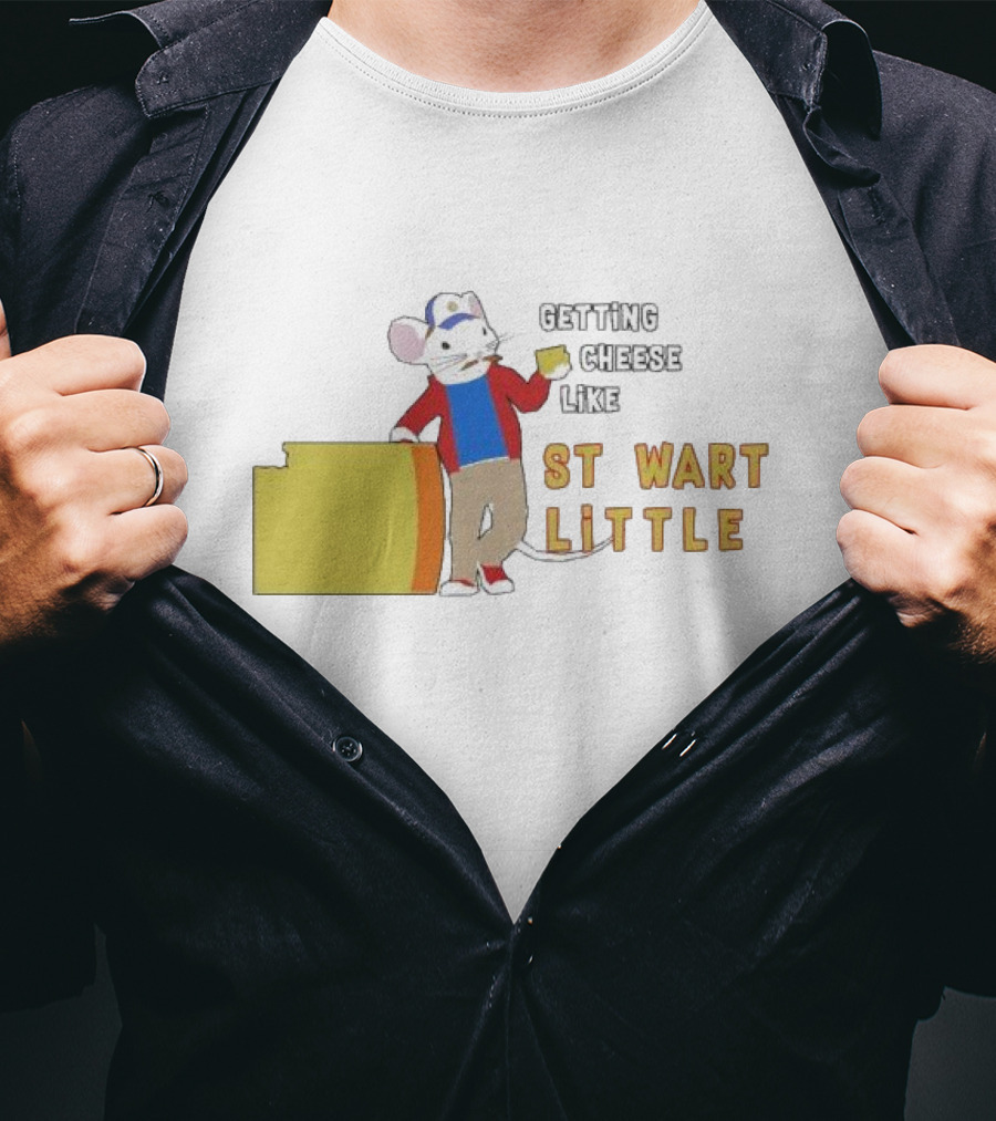 Getting Cheese Like Stewart Little T-Shirt