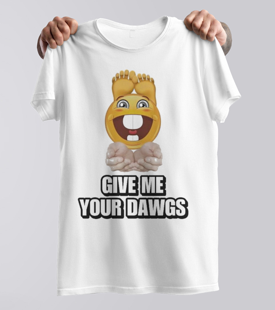 Give Me Your Dawgs Emoji Feet And Hands T-Shirt