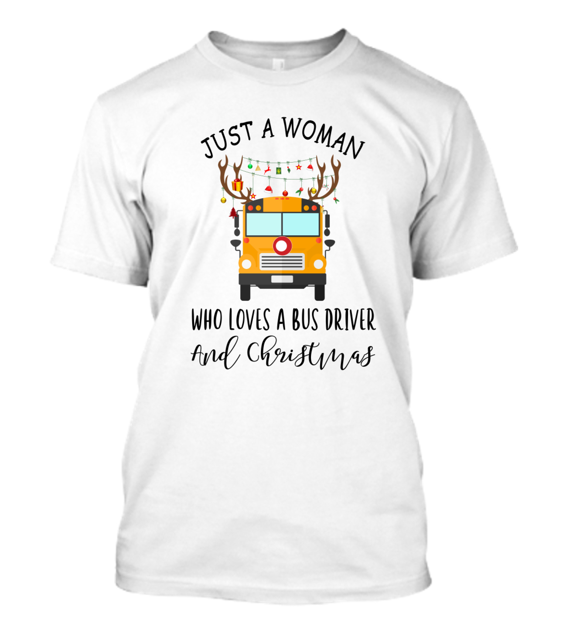 Just A Woman Who Loves A Bus Driver And Christmas T-Shirt