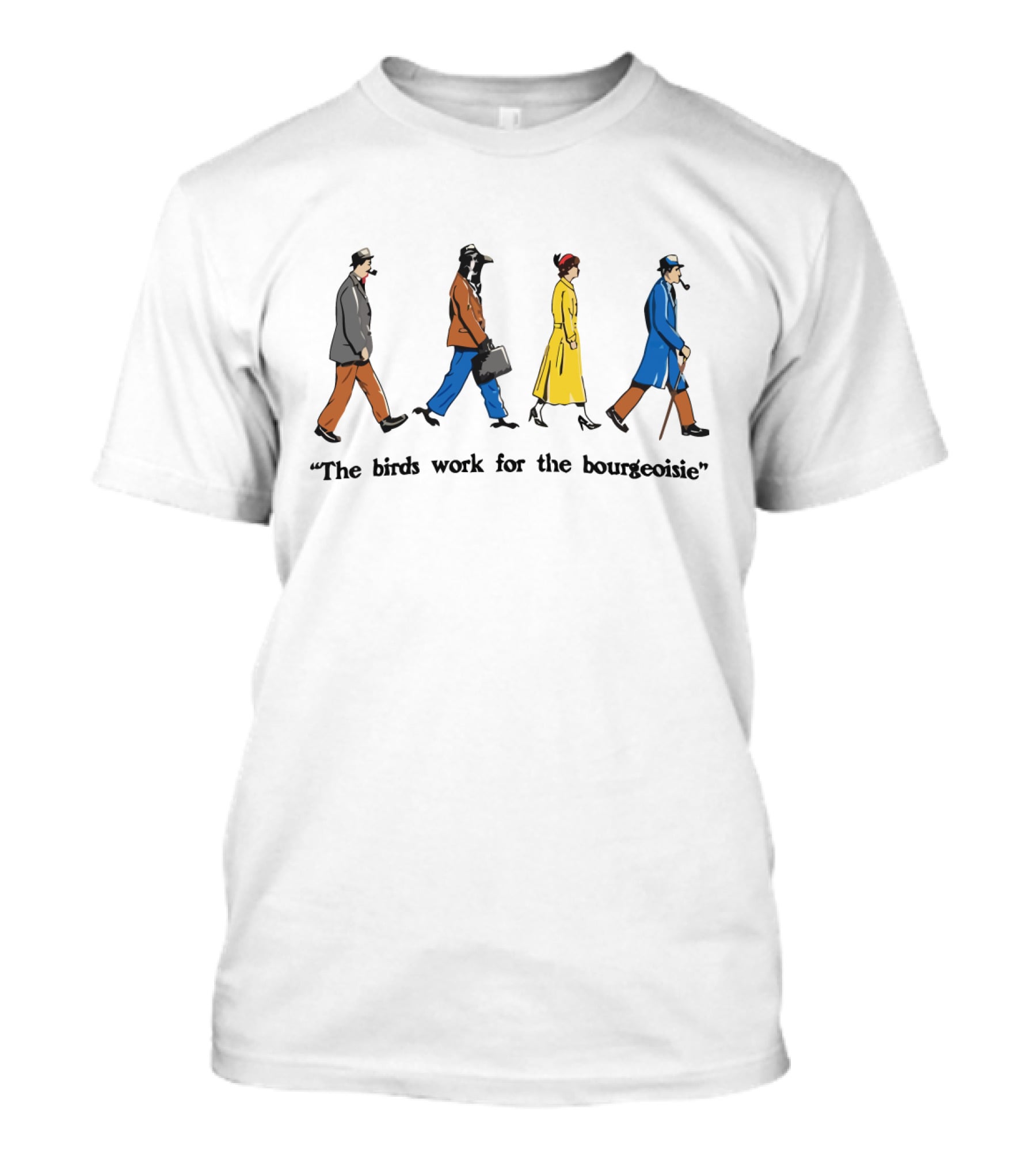 The Birds Work For The Bourgeoisie Abbey Road T-Shirt