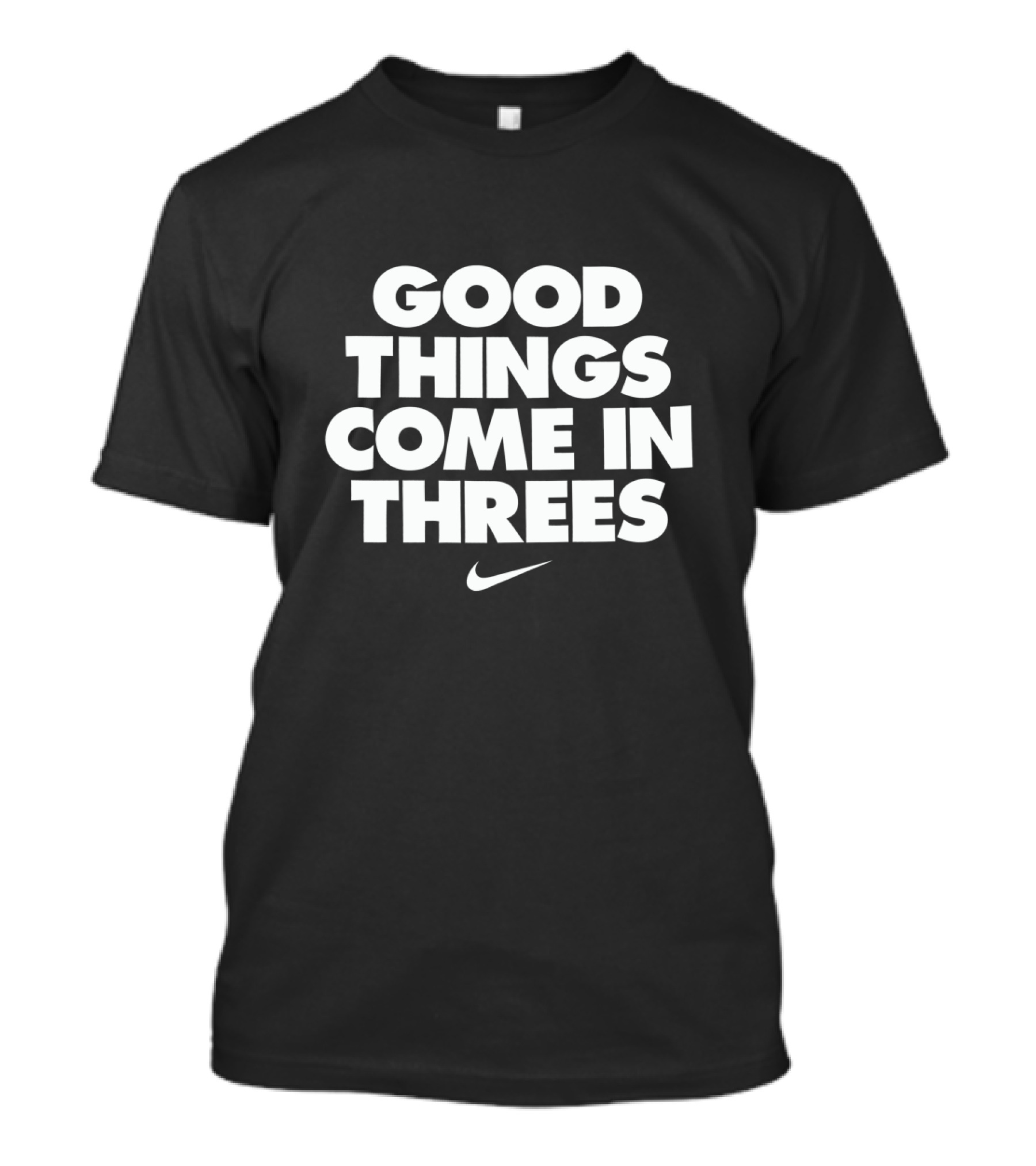 Good Things Come In Threes Swoosh T-Shirt