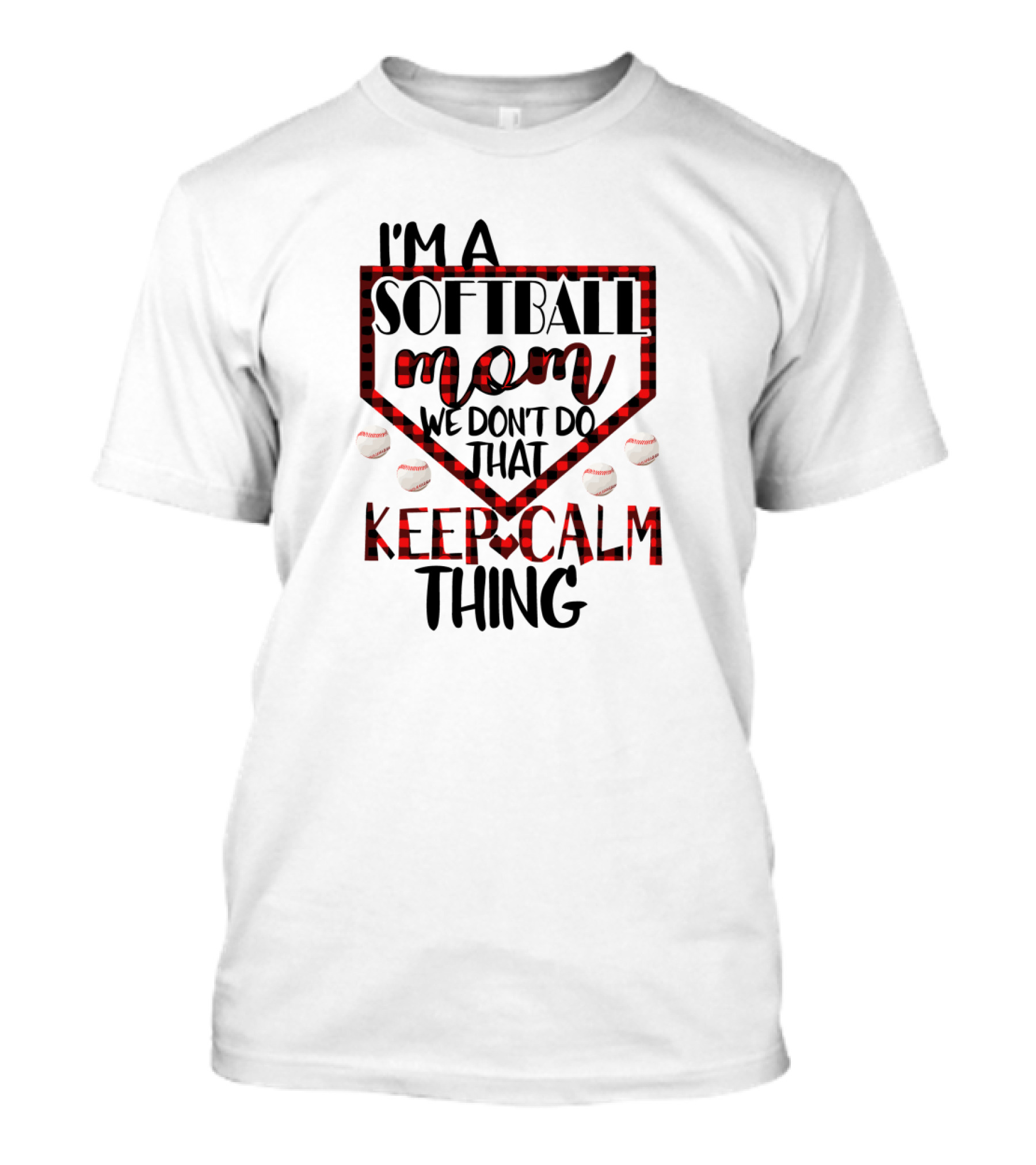 I'm A Softball Mom We Don't Do That Keep Calm Thing T-Shirt