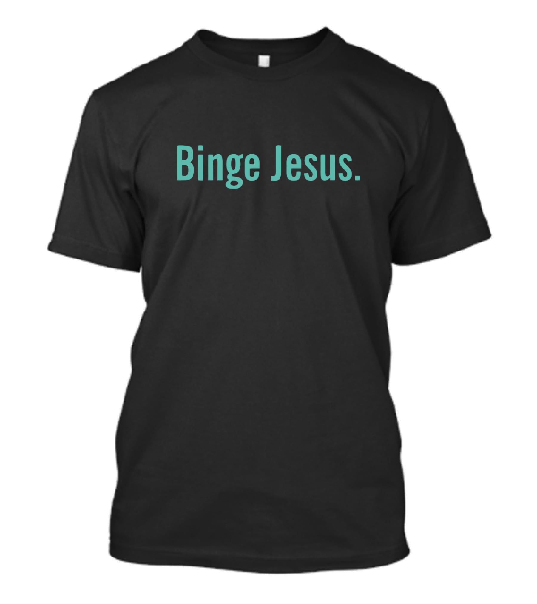 Binge Jesus Faith-Focused Streaming Phrase T-Shirt