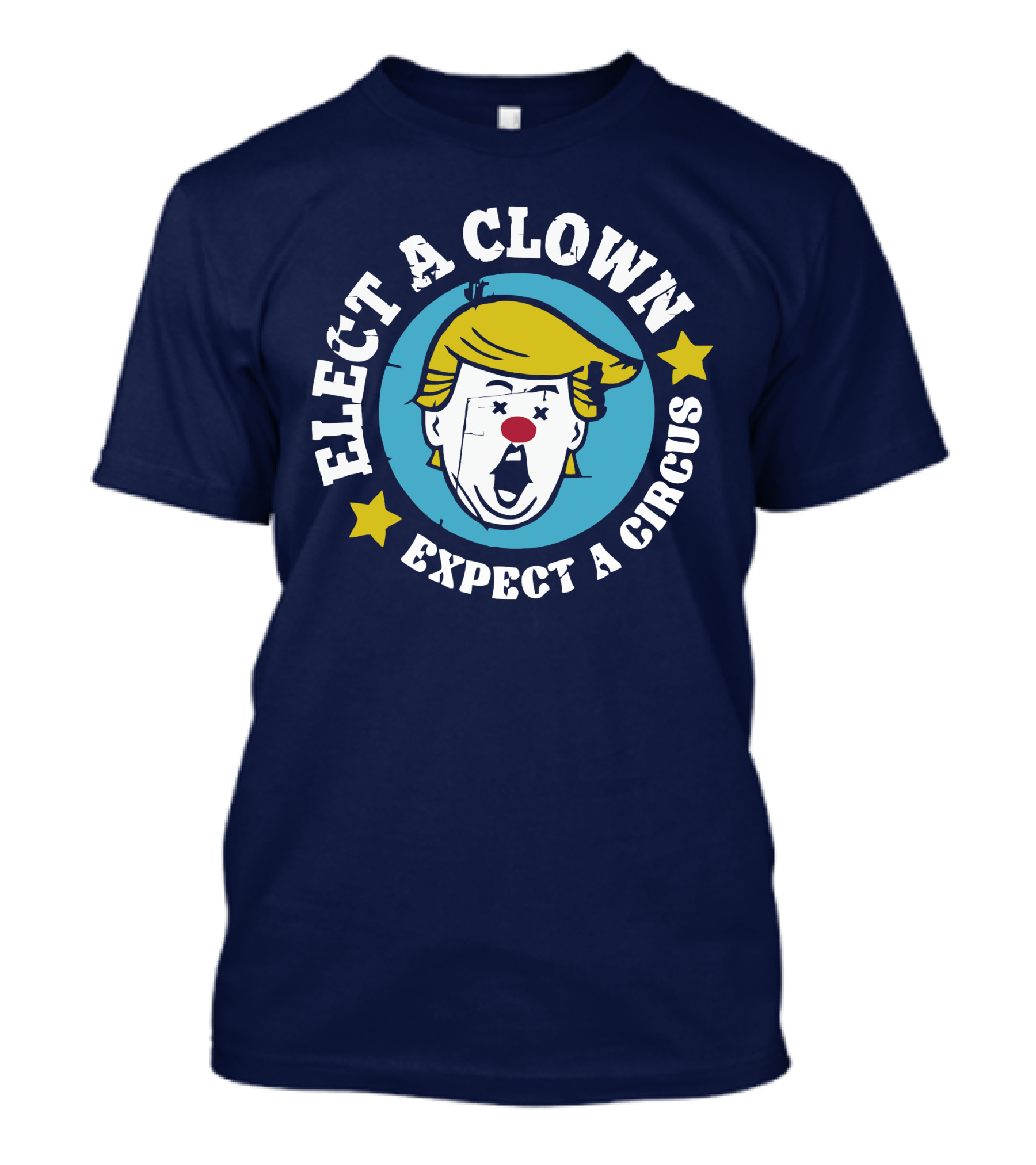 Elect A Clown Expect A Circus Yellow Hair Red Nose Stars T-Shirt