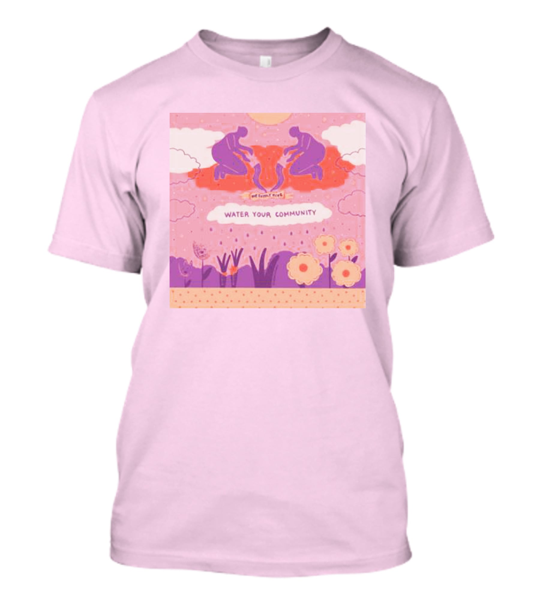 Nurturing Growth: Water Your Community We Can't Live T-Shirt