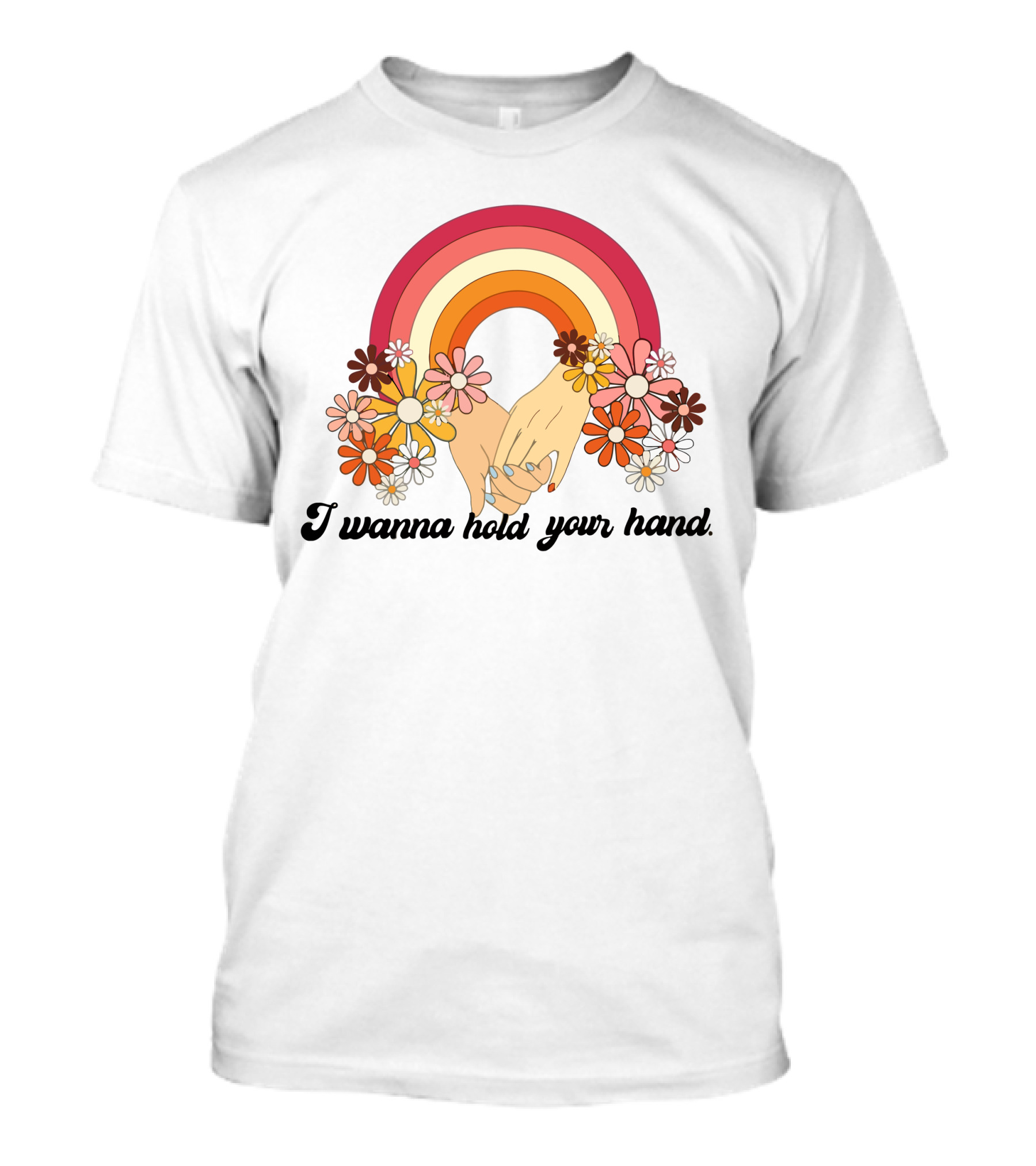 I Wanna Hold Your Hand Rainbow Flowers T-Shirt