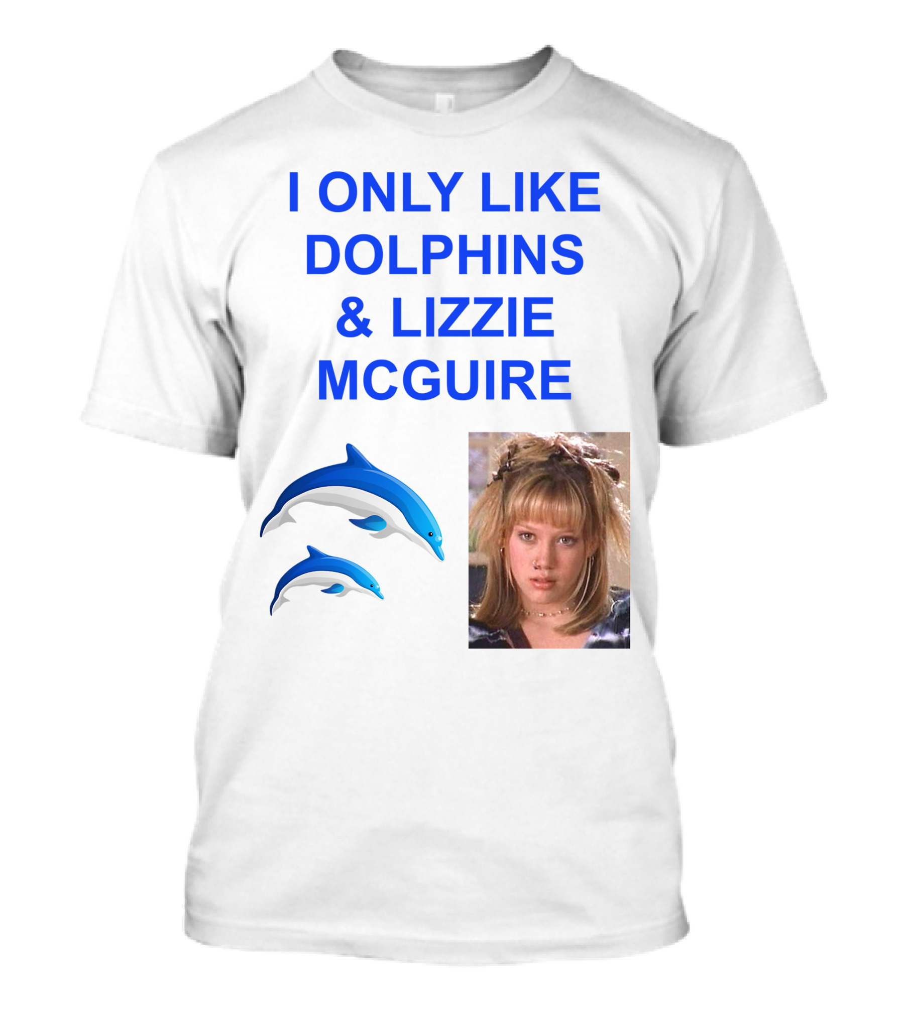 I ONLY Like Dolphins And Lizzie McGuire With Dolphins And Girl Image T-Shirt