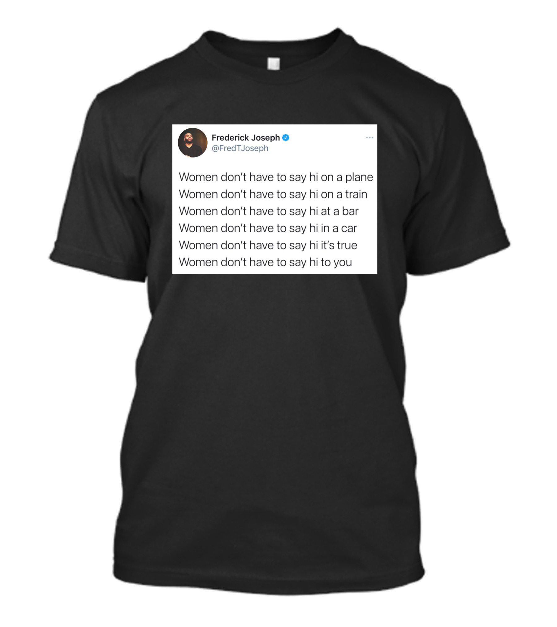 Women Don't Have To Say Hi On A Plane Train Or At A Bar T-Shirt