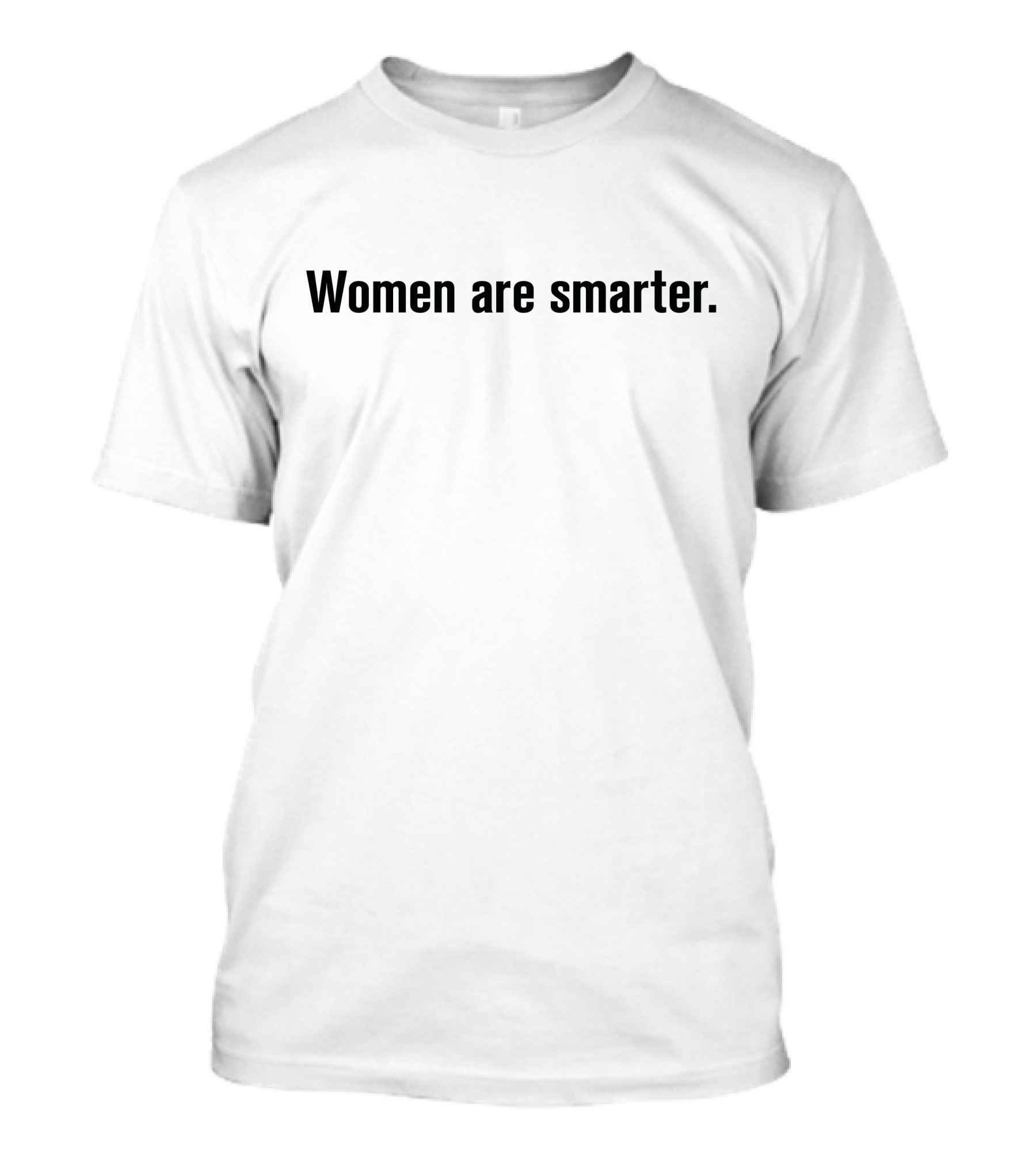 Women Are Smarter Merch T-Shirt