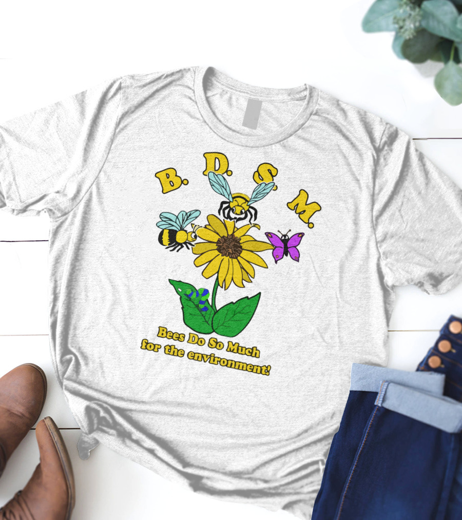B.D.S.M. Bees Do So Much For The Environment T-Shirt