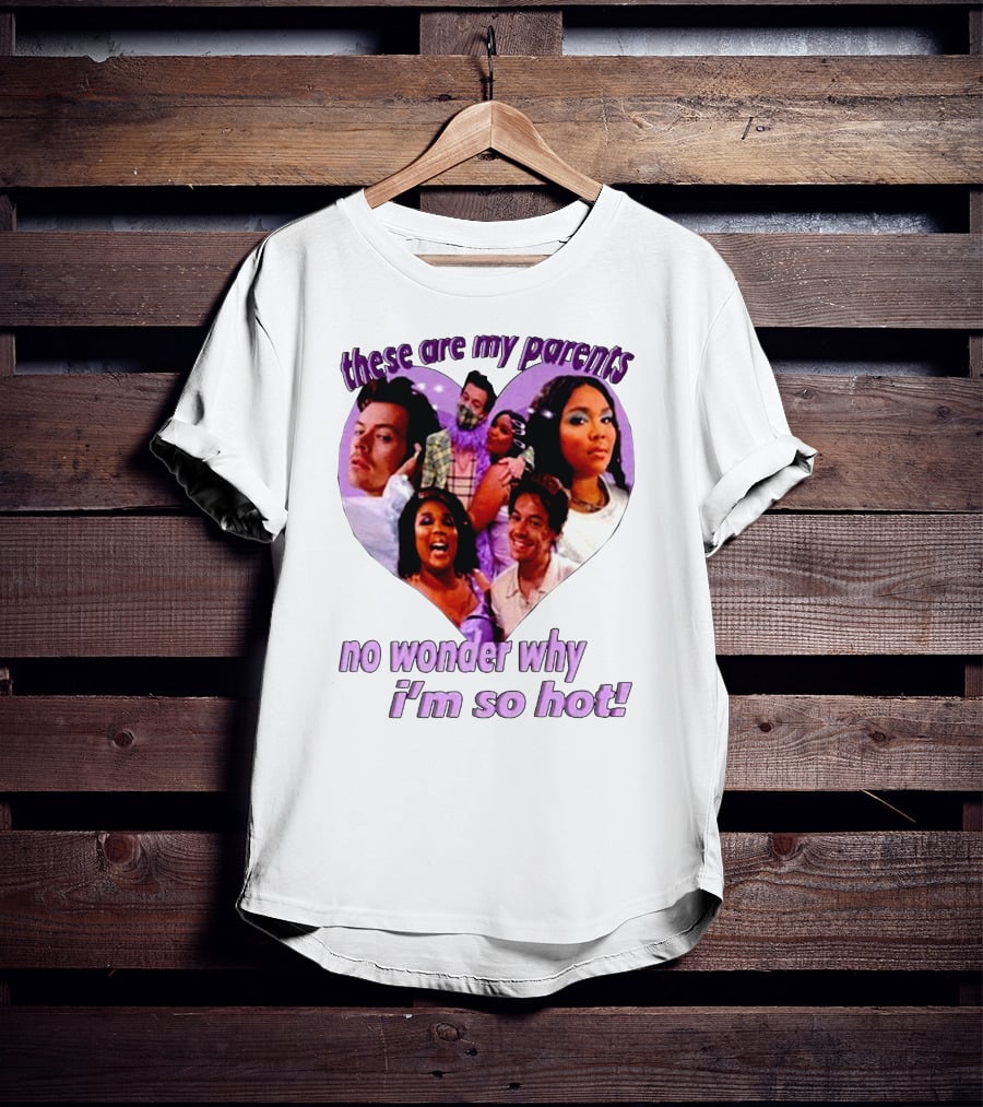 These Are My Parents No Wonder Why I'm So Hot Meme T-Shirt