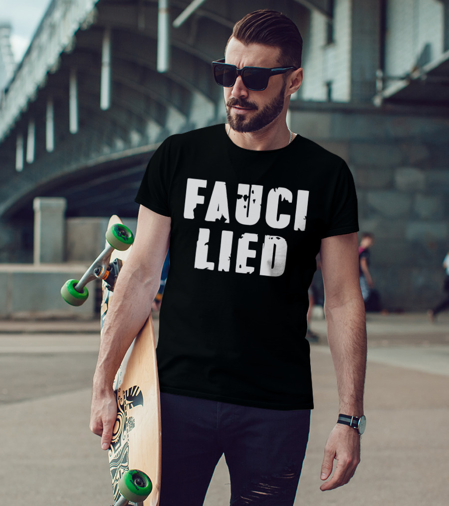 FAUCI LIED T-Shirt