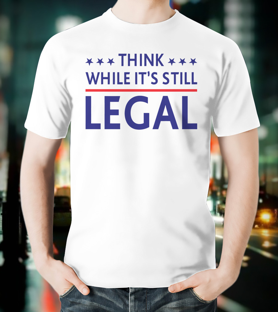 Rihanna Political Think While It's Still Legal T-Shirt