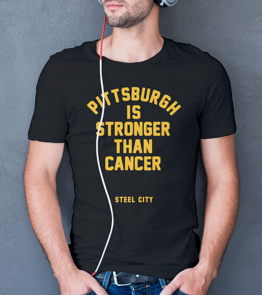 Pittsburgh Is Stronger Than Cancer Steel City Support T-Shirt