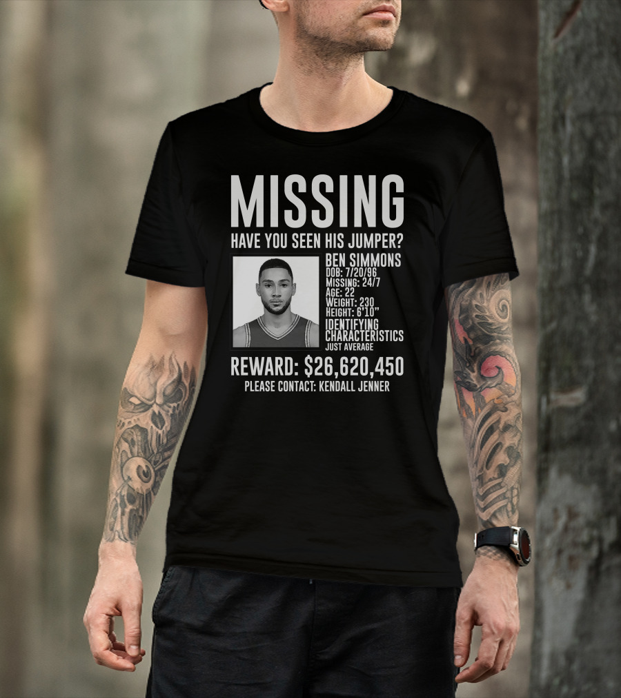 Missing Ben Simmons Have You Seen His Jumper Reward Please Contact Kendall Jenner T-Shirt