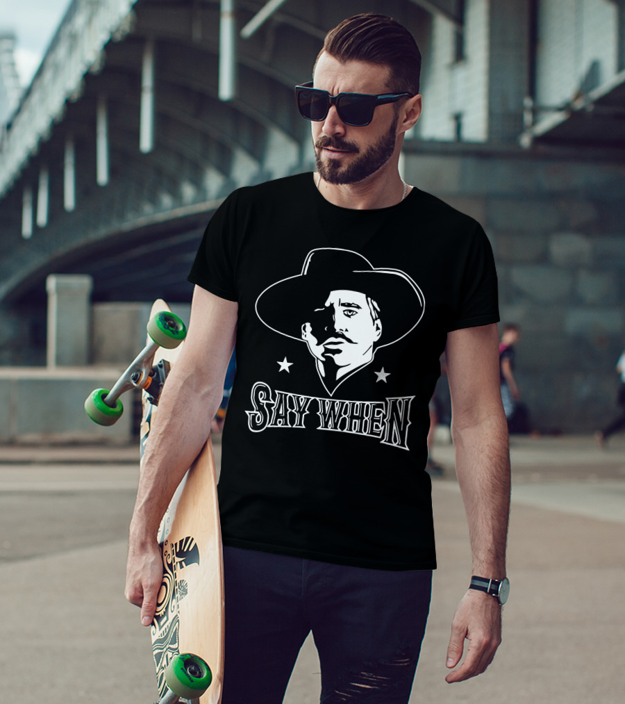Say When Cowboy Tribute Iconic Western Character T-Shirt