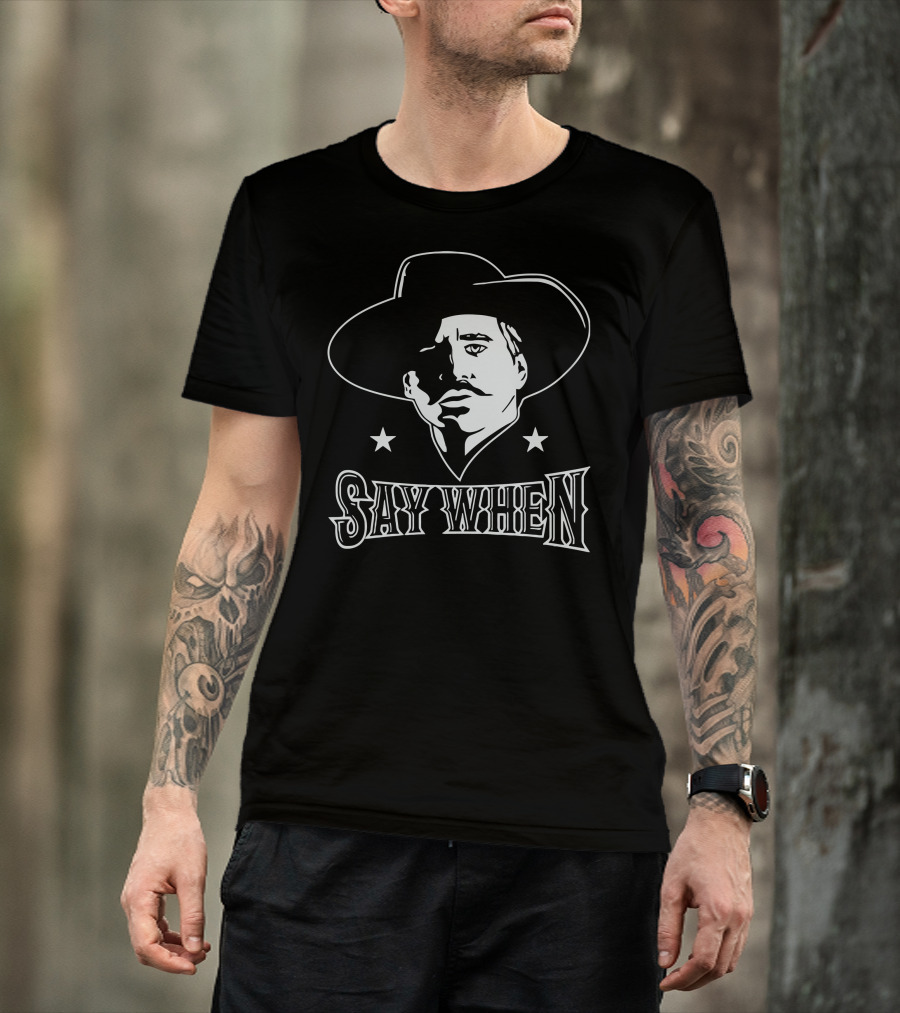 Say When Cowboy Tribute Iconic Western Character T-Shirt