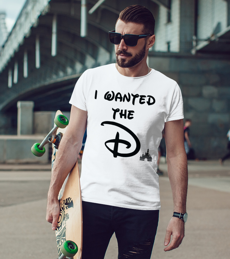 I Wanted The D Disney T-Shirt