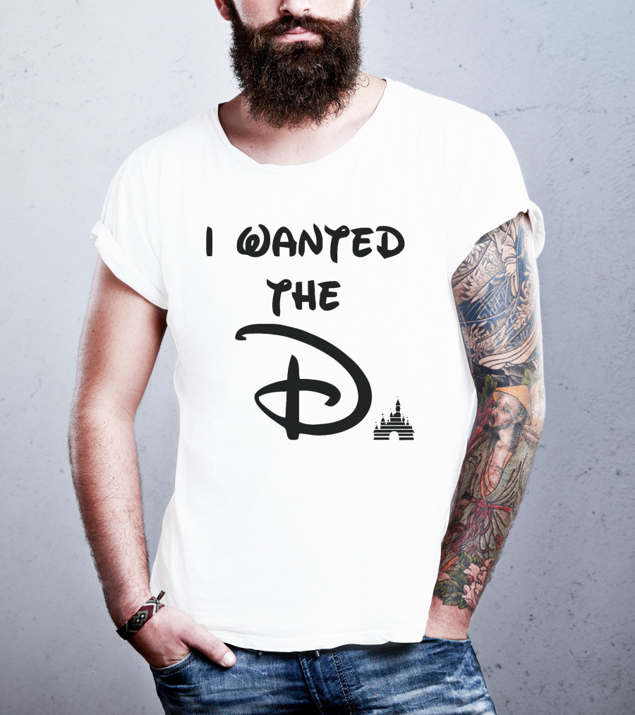 I Wanted The D Disney T-Shirt