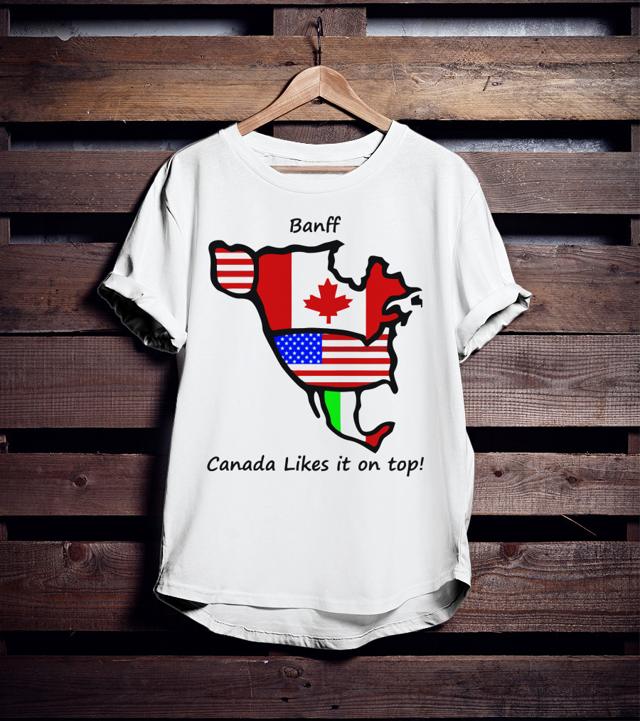 Banff Canada Likes It On Top North American Flags Map T-Shirt