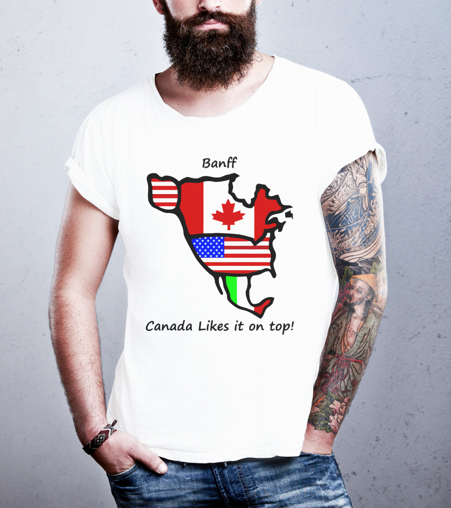 Banff Canada Likes It On Top North American Flags Map T-Shirt