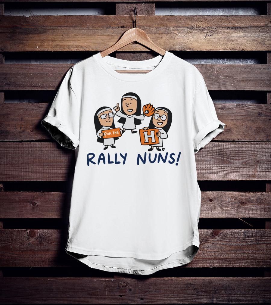 Rally Nuns For The H Houston T-Shirt