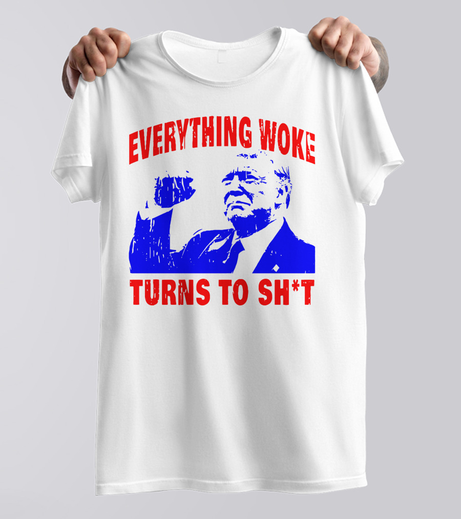 Everything Woke Turns To Sh*t Patriotic Fist Pose T-Shirt