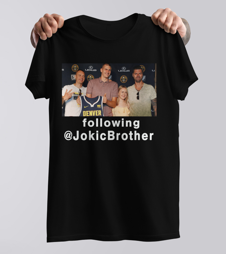 Following @JokicBrother Denver Nuggets Family Event T-Shirt