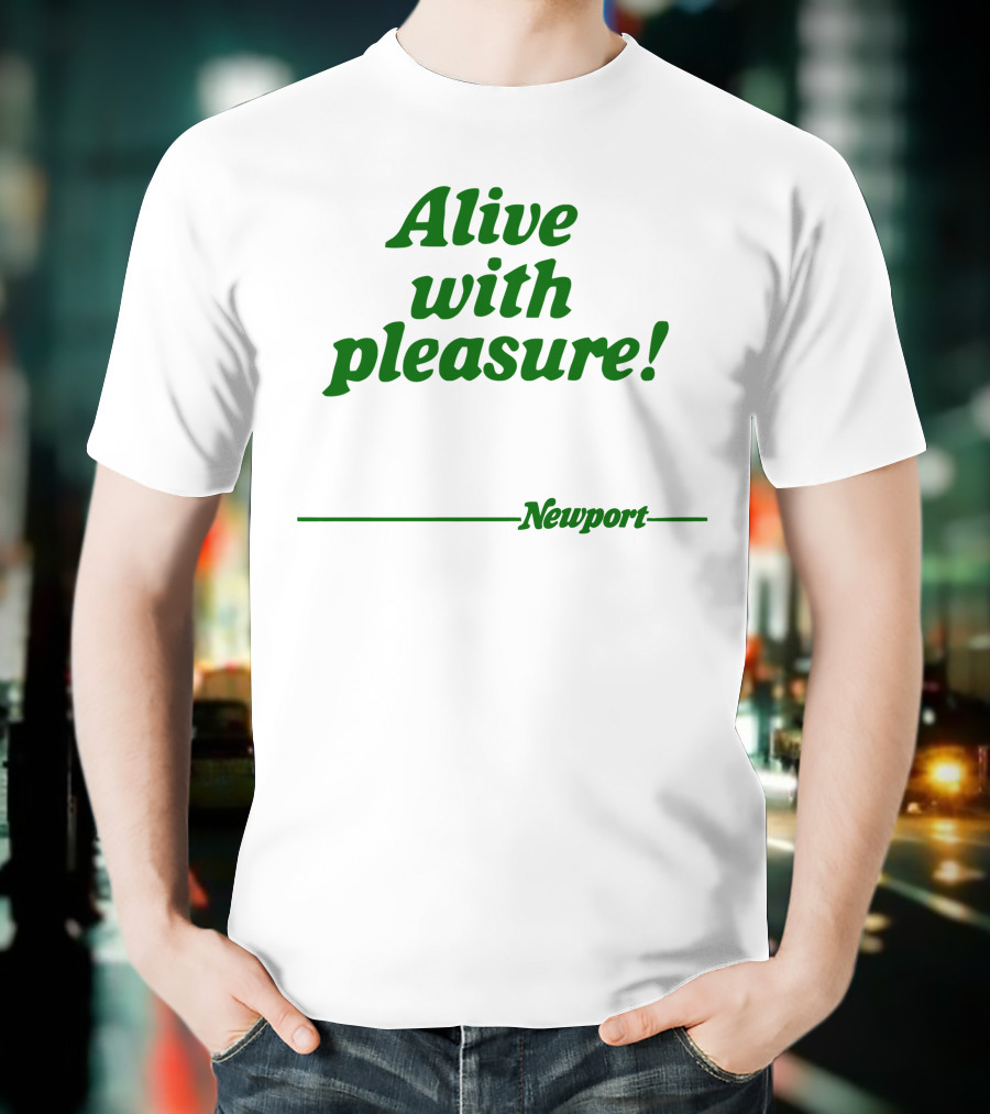 Alive With Pleasure Newport T-Shirt