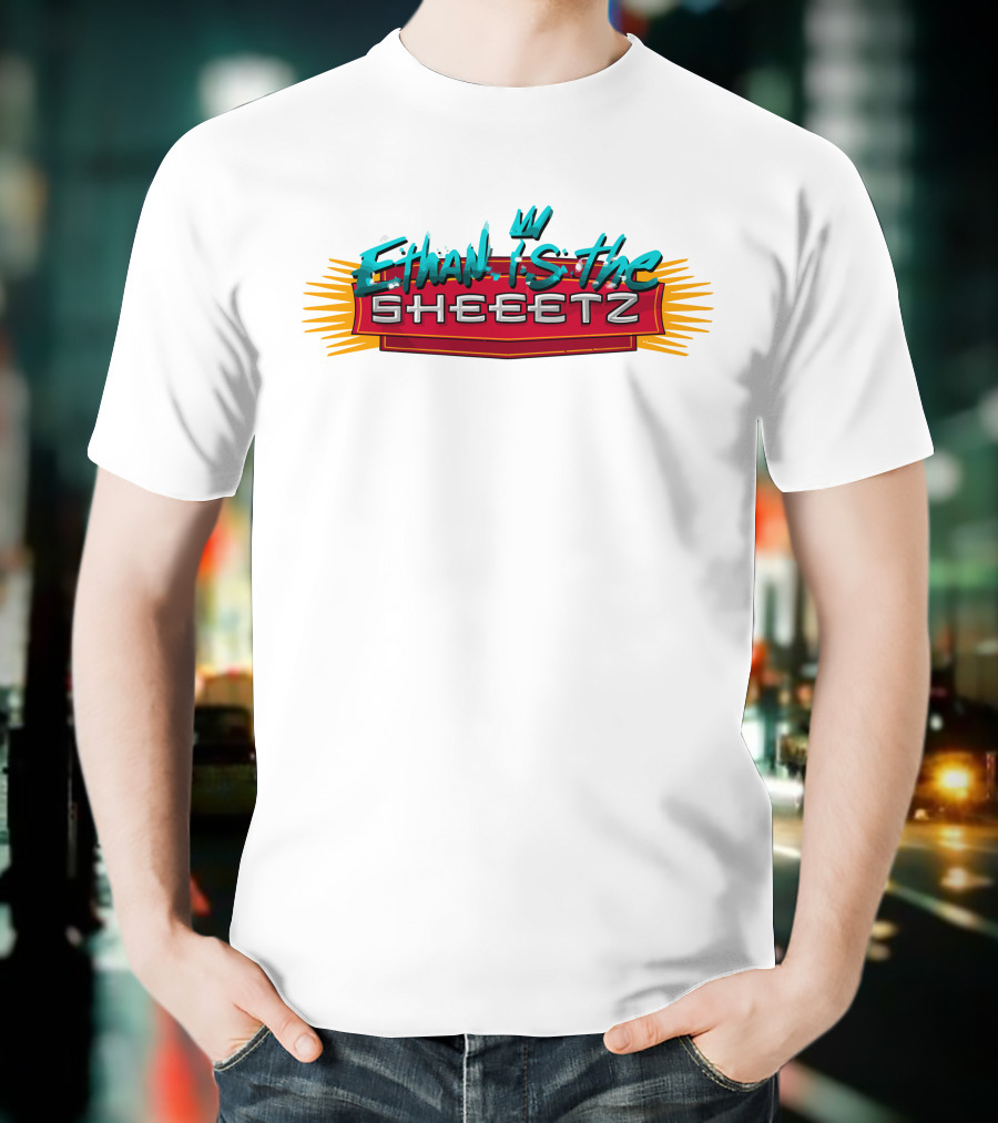 Ethan Is The Sheeetz T-Shirt