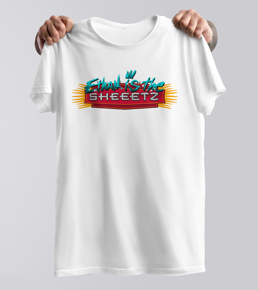 Ethan Is The Sheeetz T-Shirt