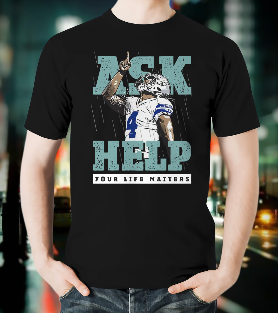 Ask For Help Your Life Matters Dak Prescott Football Player T-Shirt