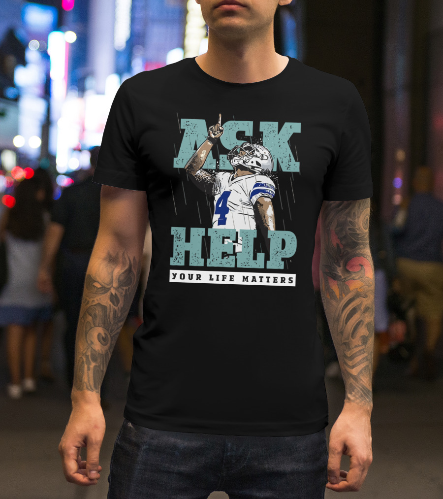 Ask For Help Your Life Matters Dak Prescott Football Player T-Shirt