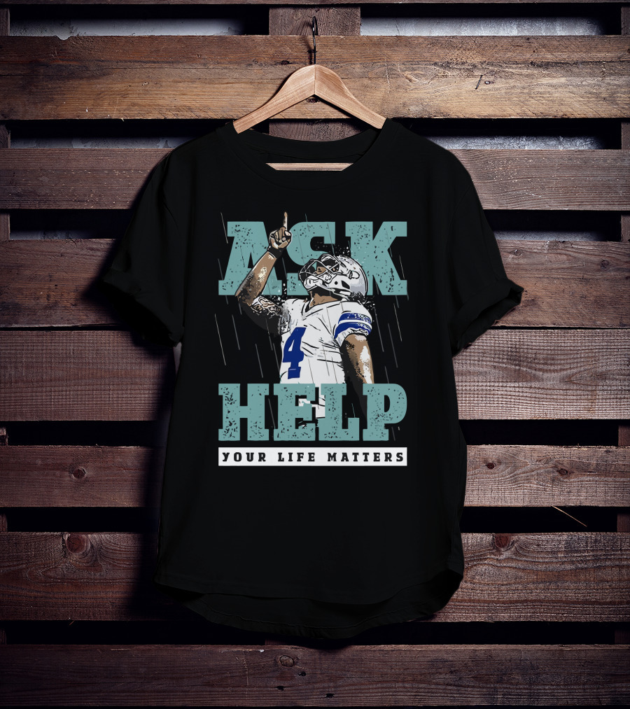Ask For Help Your Life Matters Dak Prescott Football Player T-Shirt