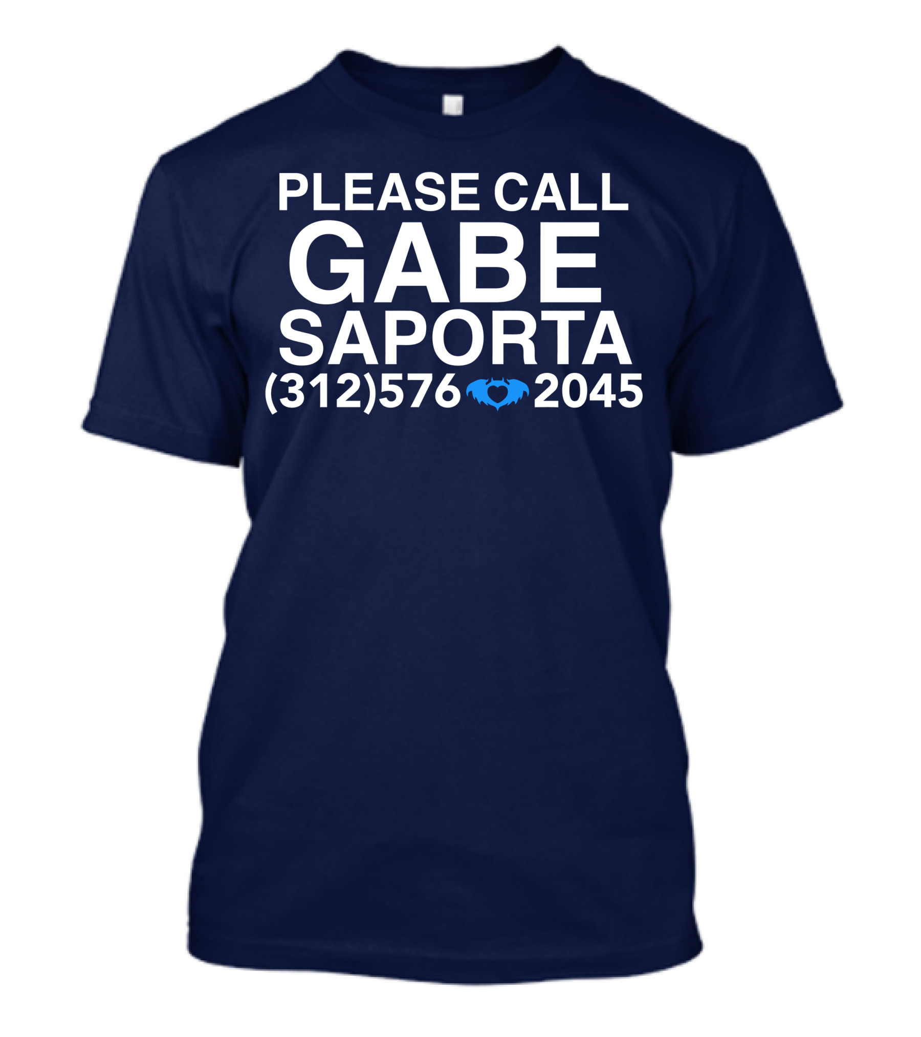 PLEASE CALL GABE SAPORTA (312) 576 ♥ 2045 T-Shirt