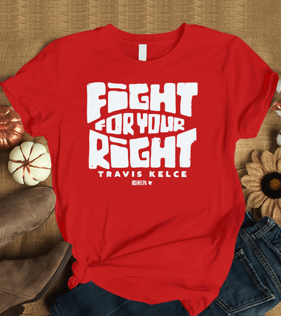 Fight For Your Right Travis Kelce NFLPA T-Shirt