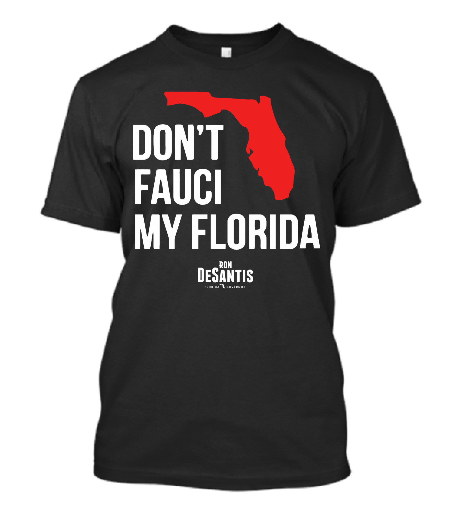 Ron Desantis Don't Fauci My Florida Governor Ron Desantis T-Shirt