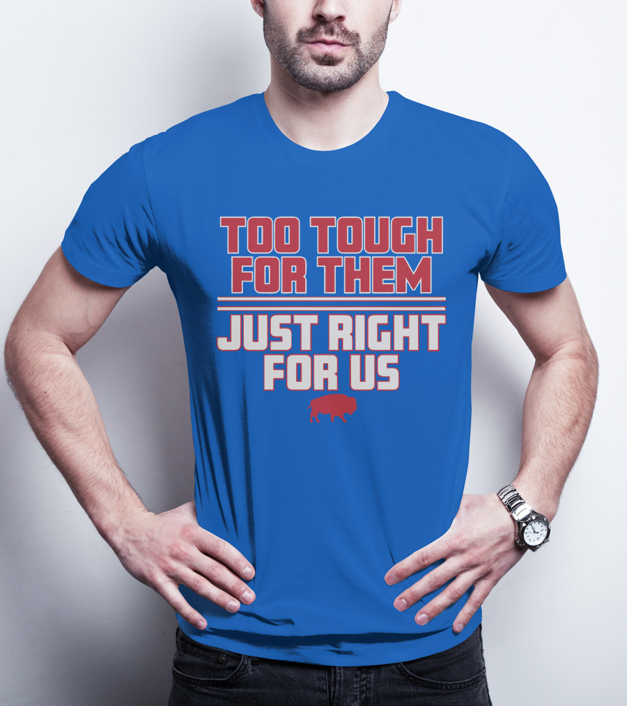 Too Tough For Them Just Right For Us Buffalo Blue Red T-Shirt