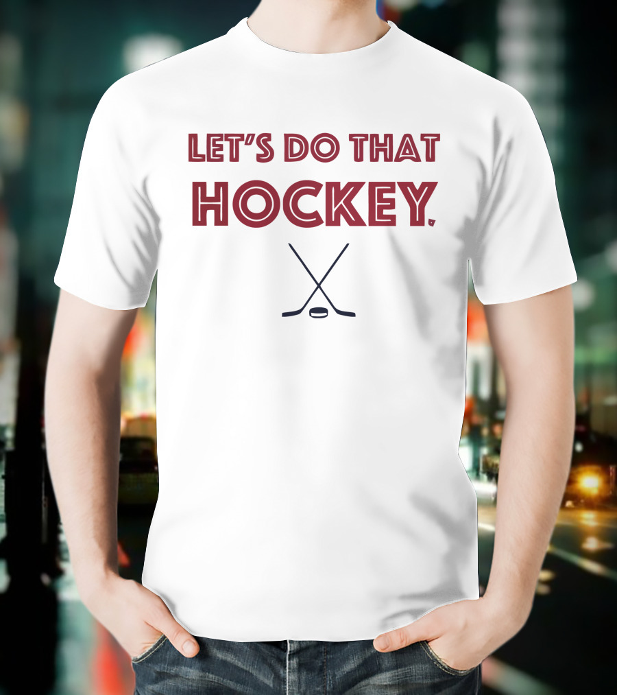 Let's Do That Hockey Colorado Crossed Sticks T-Shirt