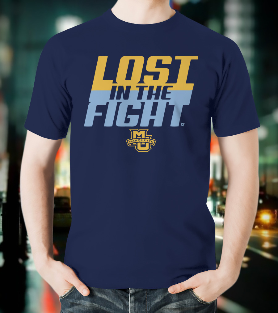 Marquette University Lost In The Fight T-Shirt