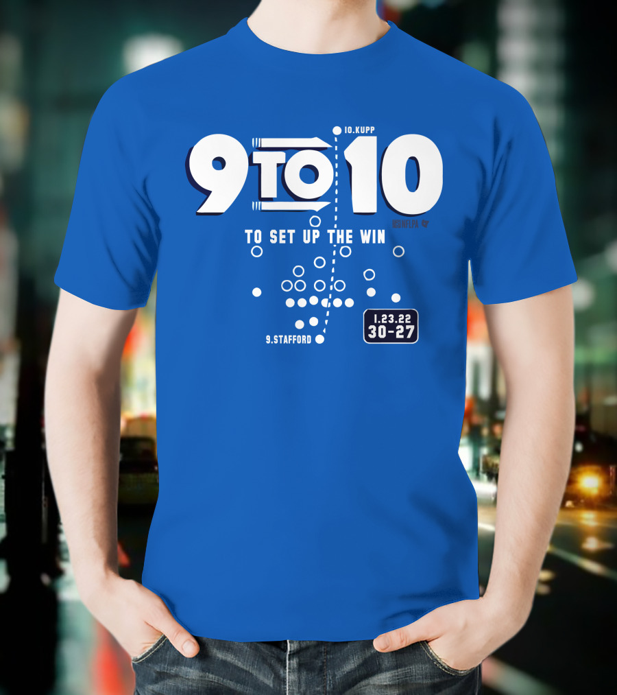 9 To 10 Stafford To Kupp To Set Up The Win 1.23.22 30-27 T-Shirt