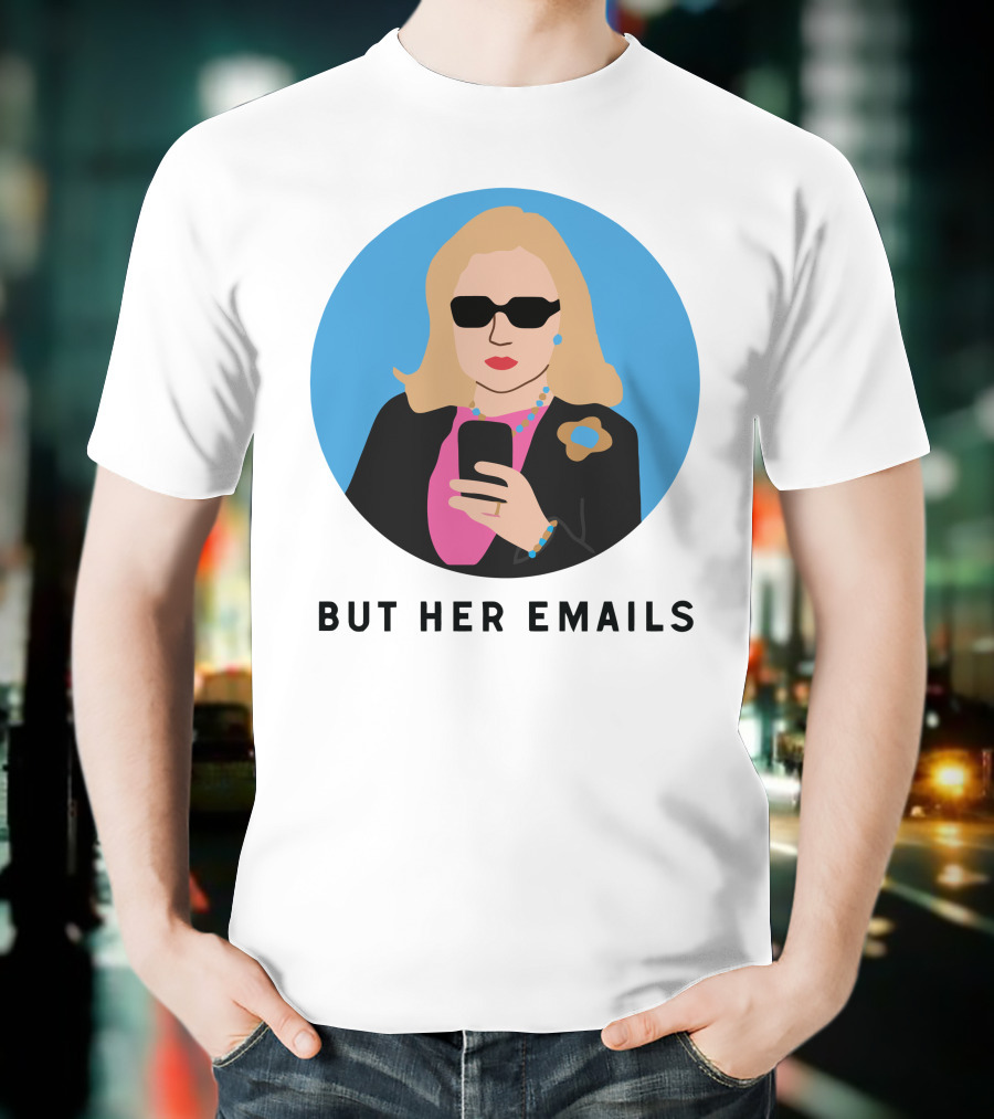 Hillary Clinton But Her Emails Iconic Sunglasses Meme T-Shirt